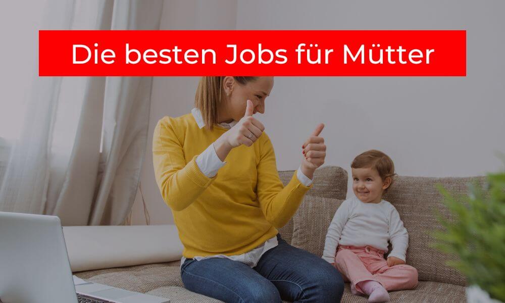 Die besten Jobs für Mütter