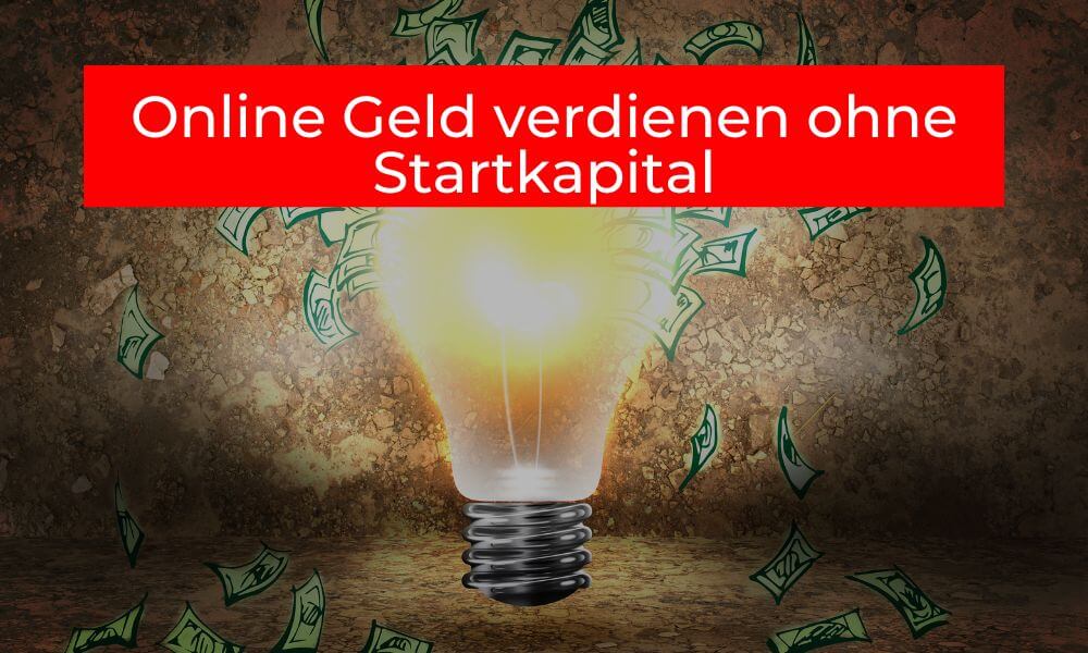 Online Geld verdienen ohne Startkapital