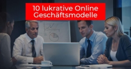 10 lukrative Online Geschäftsmodelle