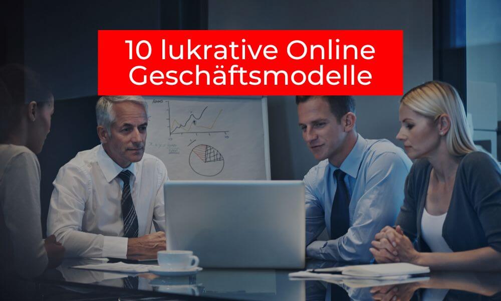 10 lukrative Online Geschäftsmodelle