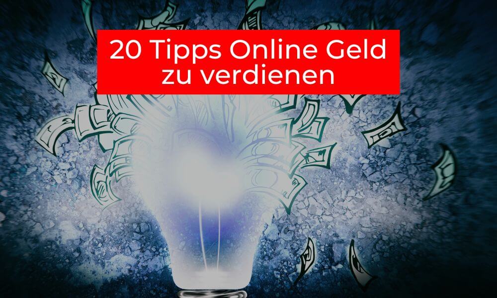 20 Tipps Online Geld zu verdienen