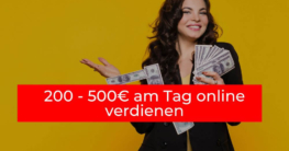 200 - 500€ am Tag online verdienen